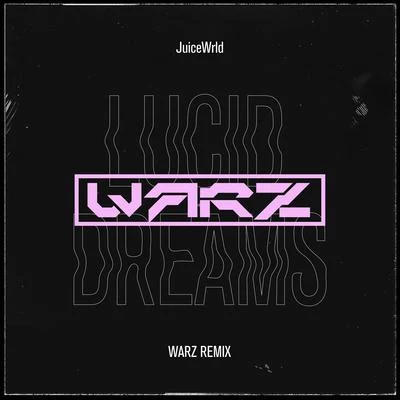 JuiceWrld - Lucid Dreams (WARZ REMIX) 专辑 Warz/BA$H WU