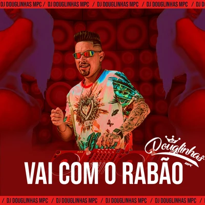 Vai Com o Rabão (feat. MC EZ) 專輯 JC NO BEAT/DJ Douglinhas