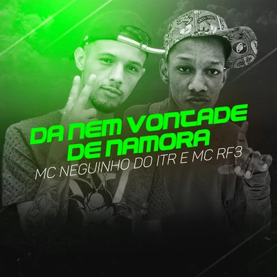 Dá Nem Vontade de Namora 專輯 Mc Neguinho do ITR/Mc Fabinho Osk/DJ Alex BNH/Mc MR Bim