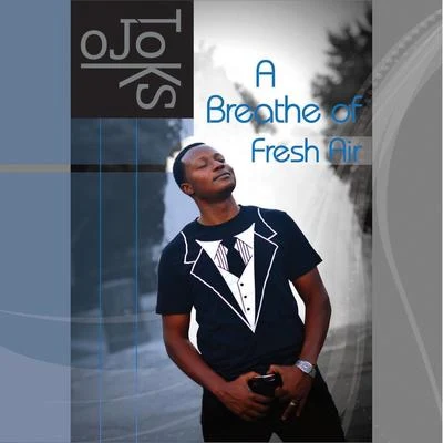 A Breath of Fresh Air 專輯 O. J. Toks