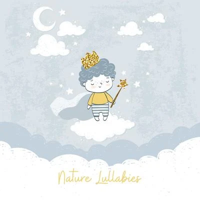 Nature Lullabies: Relaxing Music of Nature to Help Your Child Sleep 專輯 Baby Sleep Lullaby Academy/Toddlers Playtime/Baby Songs Academy