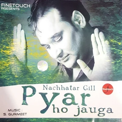 Pyar Ho Jauga 專輯 Gurbaksh Shounki/Nachhatar Gill