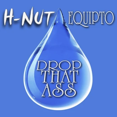 Drop That Ass (feat. Equipto) 專輯 Equipto