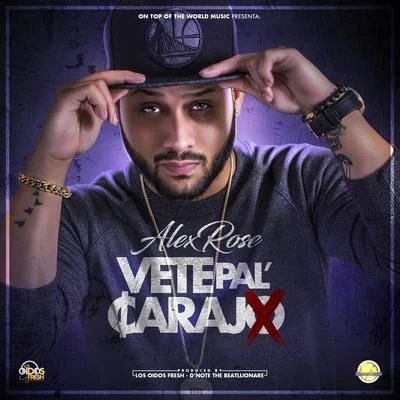 Vete Pal Carajo 專輯 Alex Rose/Alexis/Dayme y El High