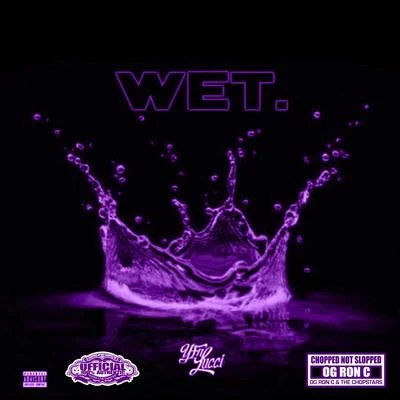 Wet (Chop Not Slop Remix) [feat. OG Ron C] 专辑 YFN Lucci