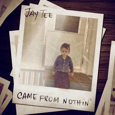 Came from Nothin - Single 專輯 Jay Tee