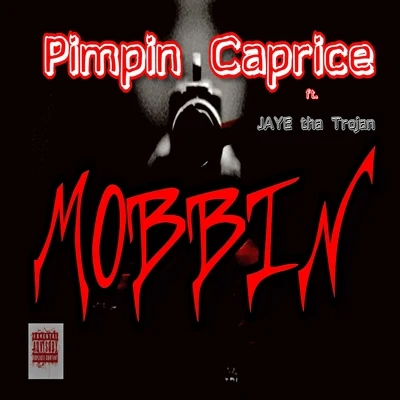 Mobbin (feat. Jaye tha Trojan) 專輯 Pimpin Caprice