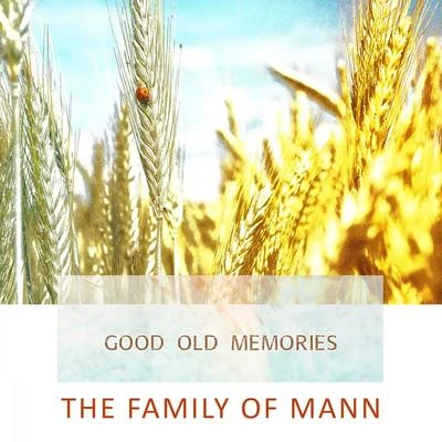 Good Old Memories 专辑 The Family Of Mann