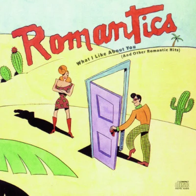 What I Like About You (And Other Romantic Hits) 专辑 The Romantics