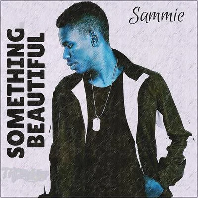 Something Beautiful 專輯 Sammie