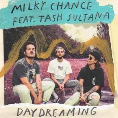 Milky Chance Daydreaming