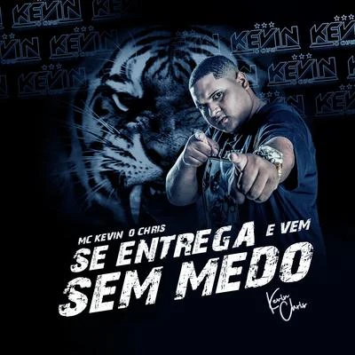 Se Entrega e Vem Sem Medo 專輯 MC Kevin o Chris