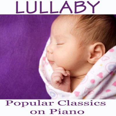 Lullaby - Popular Classics on Piano 專輯 Smart Baby Lullabies