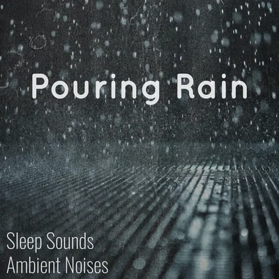 Sleep Sounds Ambient NoisesBaby Sleep SpotThunderstorms 040 Pouring Rain Sounds