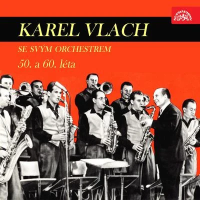 Karel Vlach se svým orchestremKamil Hala 50. a 60. léta