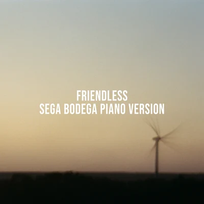 Friendless (Sega Bodega Piano Version) 專輯 Sega Bodega