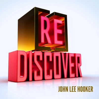 John Lee Hooker [RE]discover John Lee Hooker