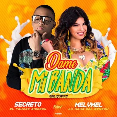 Dame Mi Banda (feat. MelyMel) 专辑 Secreto El Famoso Biberon