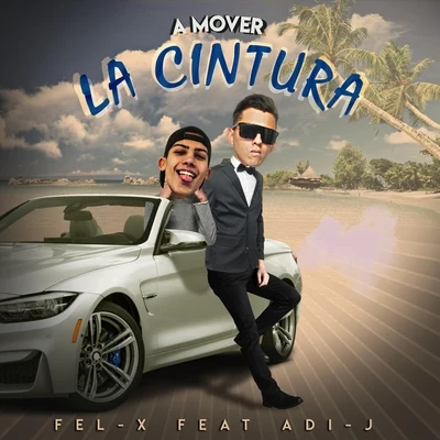 A Mover la Cintura (feat. Adi-J) 專輯 Fel-x/The Romy