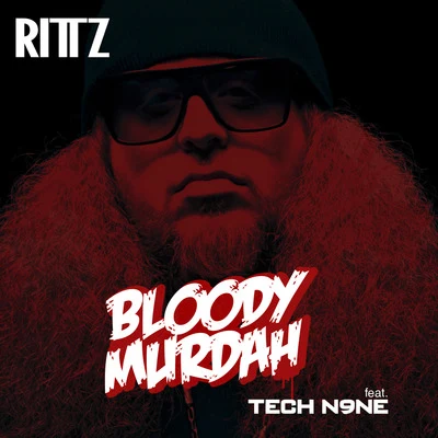 Bloody Murdah (feat. Tech N9ne) 專輯 Rittz