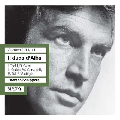 DONIZETTI, G.: Duca d&#x27;Alba (Il) [Opera] (Tosini, Cioni, Quilico, Ganzarolli, Tei, Ventriglia, Filarmonica Triestina, Schippers) (1959) 专辑 Thomas Schippers