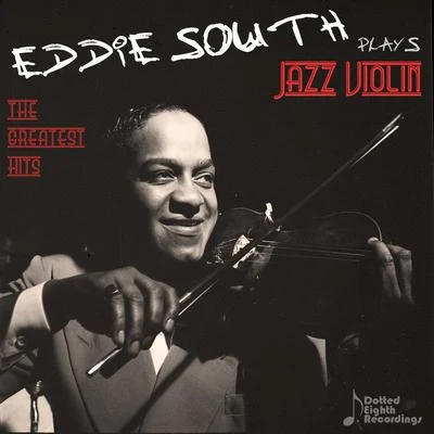 Eddie South Plays Jazz Violin: The Greatest Hits of the Dark Angel of the Fiddle 专辑 Eddie South