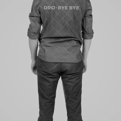 Bye Bye 專輯 Dro