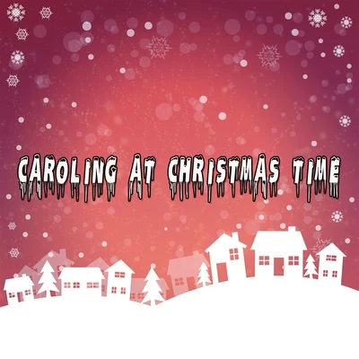 Caroling At Christmas Time 專輯 Christmas Music/The Christmas Party Singers/Christmas Hits & Christmas Songs