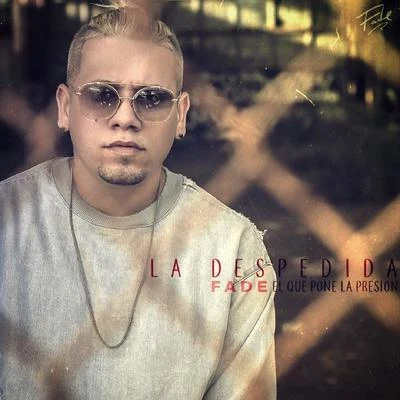 La Despedida 專輯 Fade el Que Pone la Presion