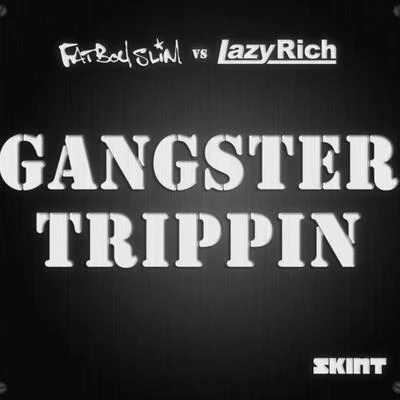 Gangster Trippin 2011 (Fatboy Slim vs. Lazy Rich) 專輯 Lazy Rich