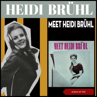 Meet Heidi Brühl (Album of 1961) 專輯 Mona Baptiste/Günter Gollasch/Heidi Brühl/Erhard Juza/Berlin Radio Dance Orchestra