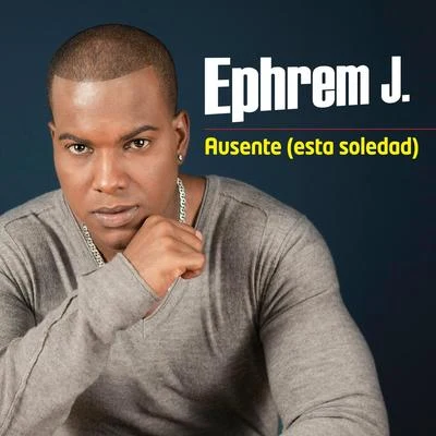 Ephrem J Ausente (Esta Soledad)