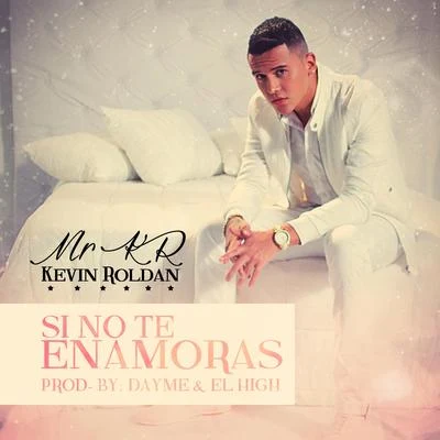 Kevin Roldan Si No Te Enamoras