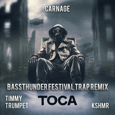 CarnageJason RiskTimmy TrumpetKSHMR Toca (Bassthunder Festival Trap Edit)