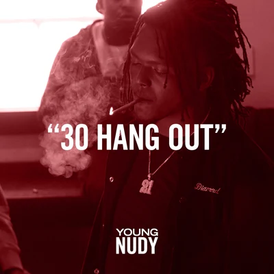 Young Nudy 30 Hang Out