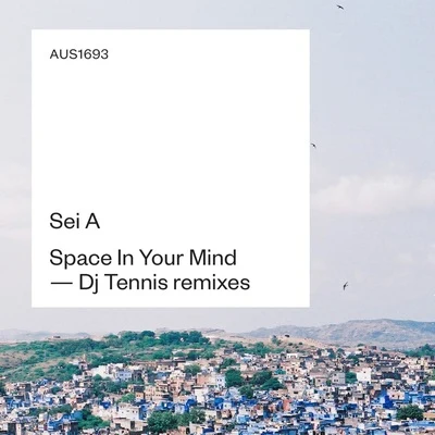 Space In Your Mind (Remixes) 专辑 Sei A