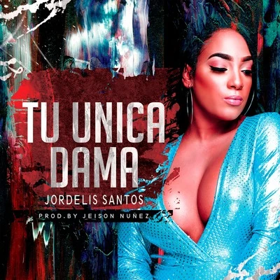 Tu Única Dama 专辑 Ricko/Jordelis Santos