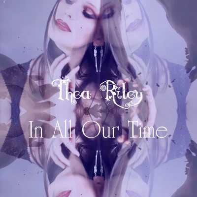 In All Our Time 专辑 Aldo Henrycho/Thea Riley