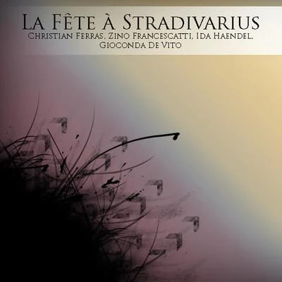 La Fête à Stradivarius: Christian Ferras, Zino Francescatti, Ida Haendel, Gioconda De Vito 專輯 Ida Haendel