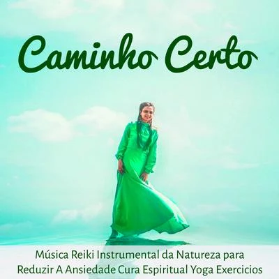 Caminho Certo - Música Reiki Instrumental da Natureza para Reduzir A Ansiedade Cura Espiritual Yoga Exercicios com Sons Suaves Binaurais New Age 專輯 Alma