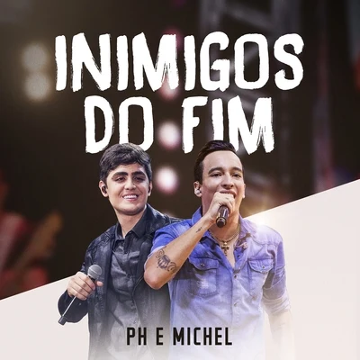 Inimigos do Fim 專輯 PH e Michel