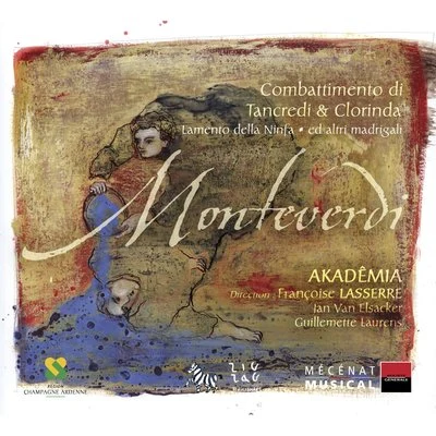 Monteverdi: Combattimento di Tancredi e Clorinda, Lamento della Ninfa ed altri madrigali 專輯 Ensemble La Fenice/Renaud Delaigue/François Fauché/Pascal Bertin/Catherine Greuillet