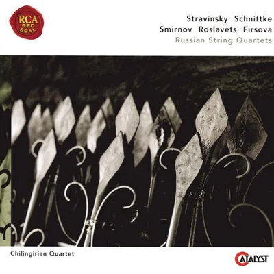 Chilingirian Quartet Stravinsky, Schnittke, Roslavets, Smirnov, Firsova: Russian String Quartets