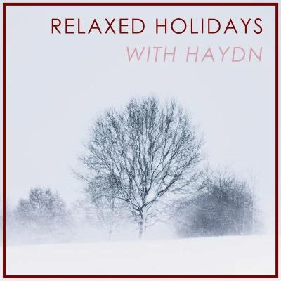 Relaxed Holidays with Haydn 專輯 Claes-Håkon Ahnsjö/Herbert von Karajan/Chor des Bayerischen Rundfunks/Mischa Maisky/Chamber Orchestra of Europe