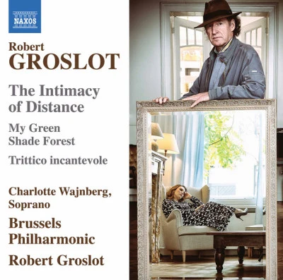 Robert Groslot: The Intimacy of Distance, Op. 122 專輯 Brussels Philharmonic/Alan Silvestri/Dirk Brosse