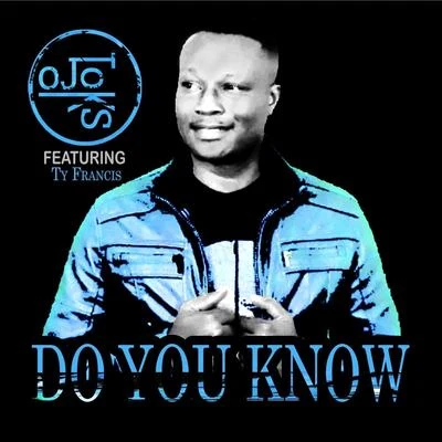 Do You Know (feat. Ty Francis) 專輯 O. J. Toks