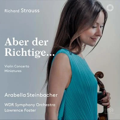 Aber der Richtige... 专辑 Arabella Steinbacher/Munich Radio Orchestra/Pinchas Steinberg