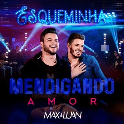 Max e Luan Mendigando Amor