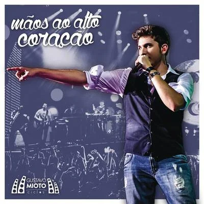 Mãos ao Alto Coração 專輯 Wallas Arrais/Gustavo Mioto