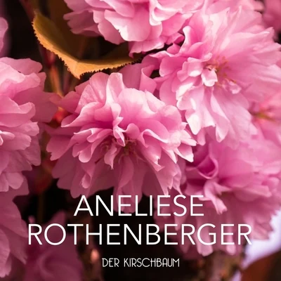 Der Kirschbaum 專輯 Anneliese Rothenberger